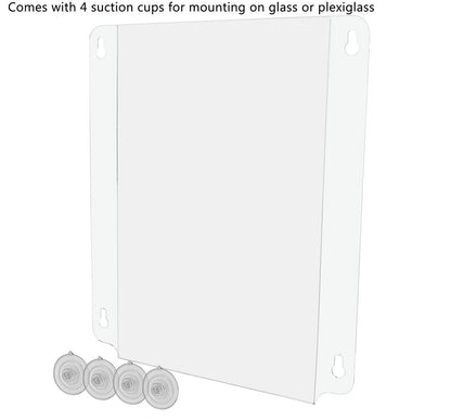 Eleven Inches Wide by Seventeen Inches High Comes with four suction cups for mounting on glass or plexiglass