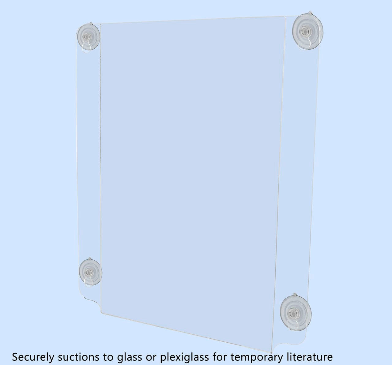 Securely suctions to glass or plexiglass for temporary literature Eleven Inches Wide by Seventeen Inches High