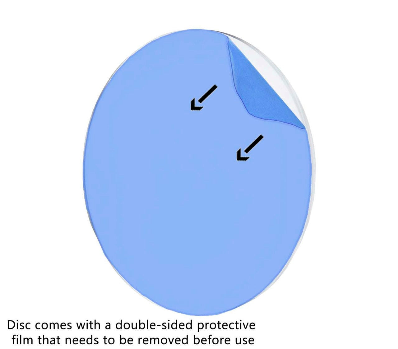 Disc comes with a double sided protective film that needs to be removed before use